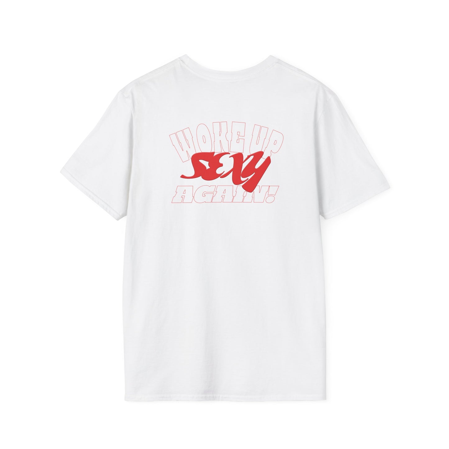 Woke Up Sexy Again - Unisex Softstyle T-Shirt